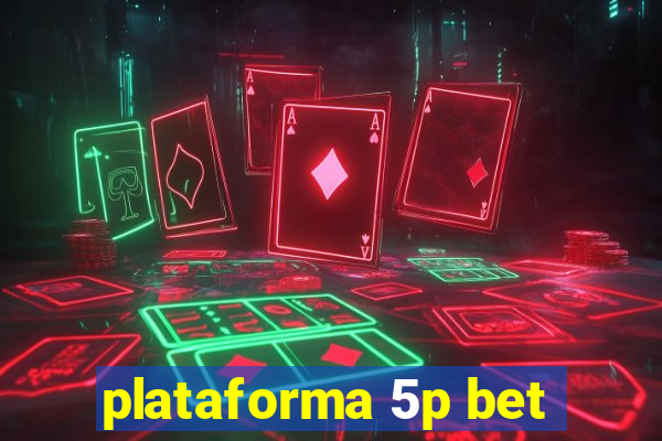 plataforma 5p bet